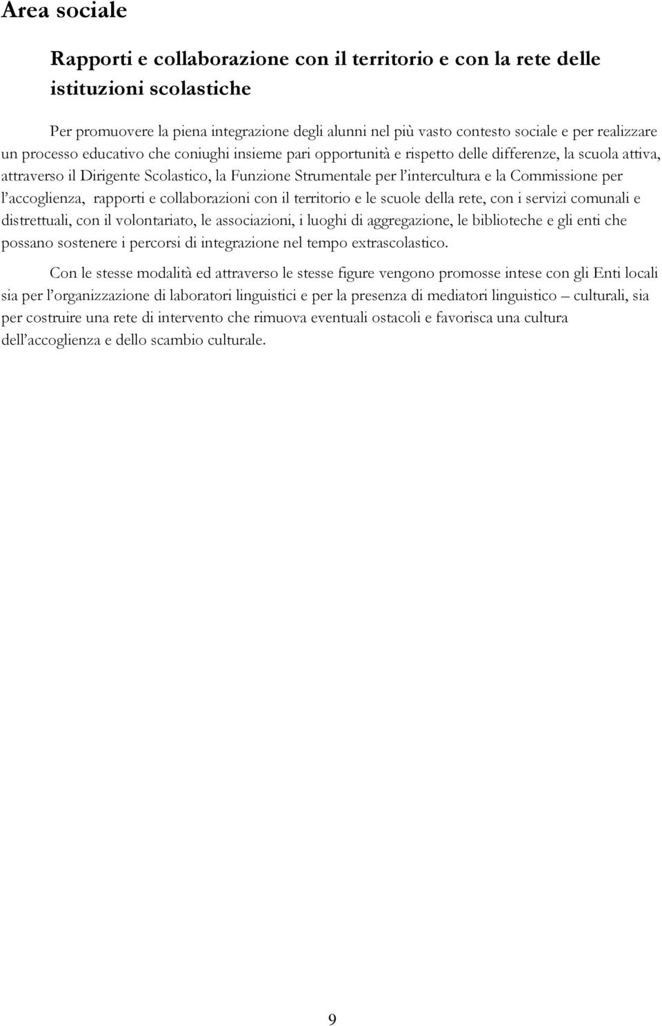 Commissione per l accoglienza, rapporti e collaborazioni con il territorio e le scuole della rete, con i servizi comunali e distrettuali, con il volontariato, le associazioni, i luoghi di