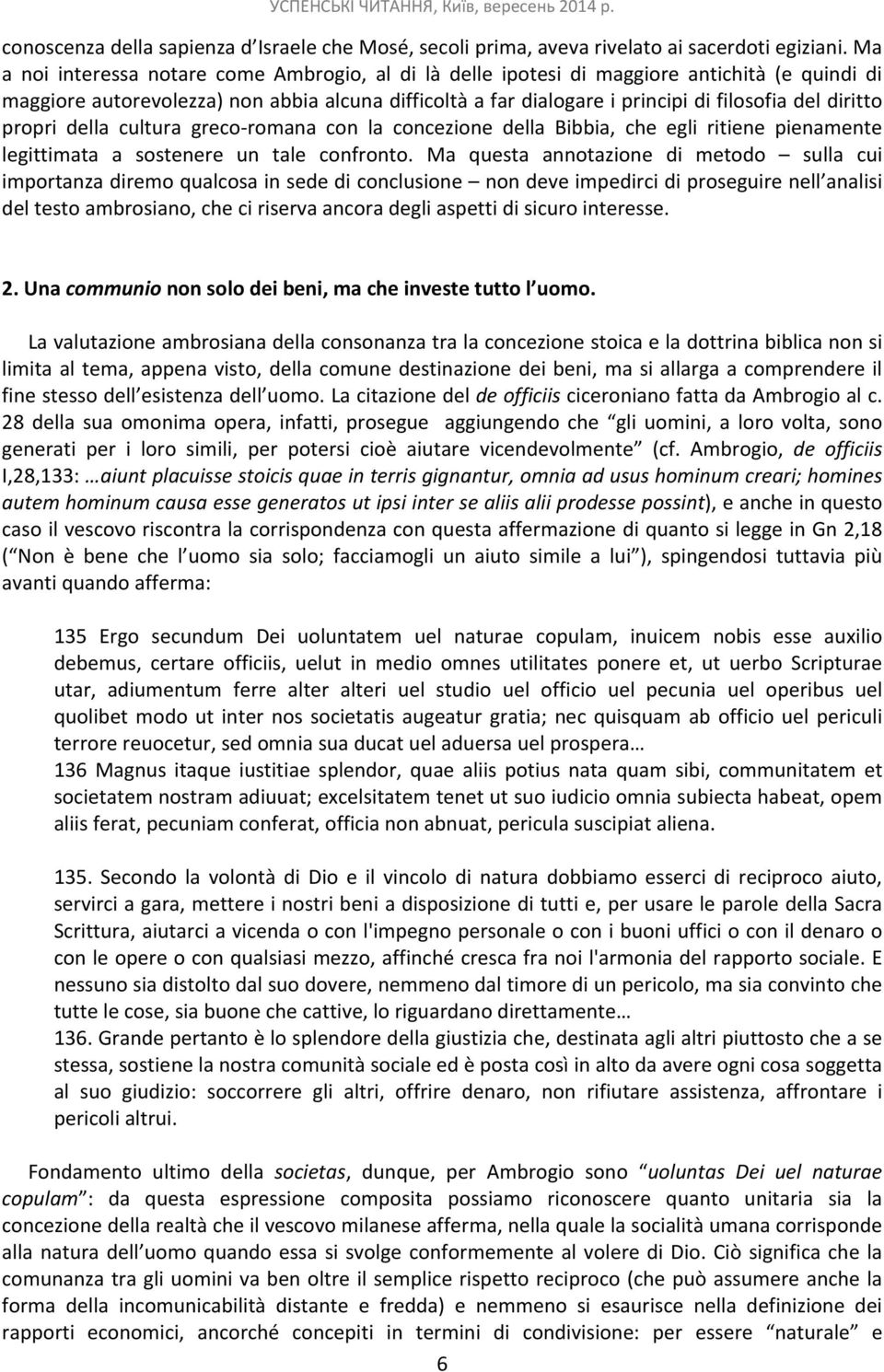 diritto propri della cultura greco romana con la concezione della Bibbia, che egli ritiene pienamente legittimata a sostenere un tale confronto.