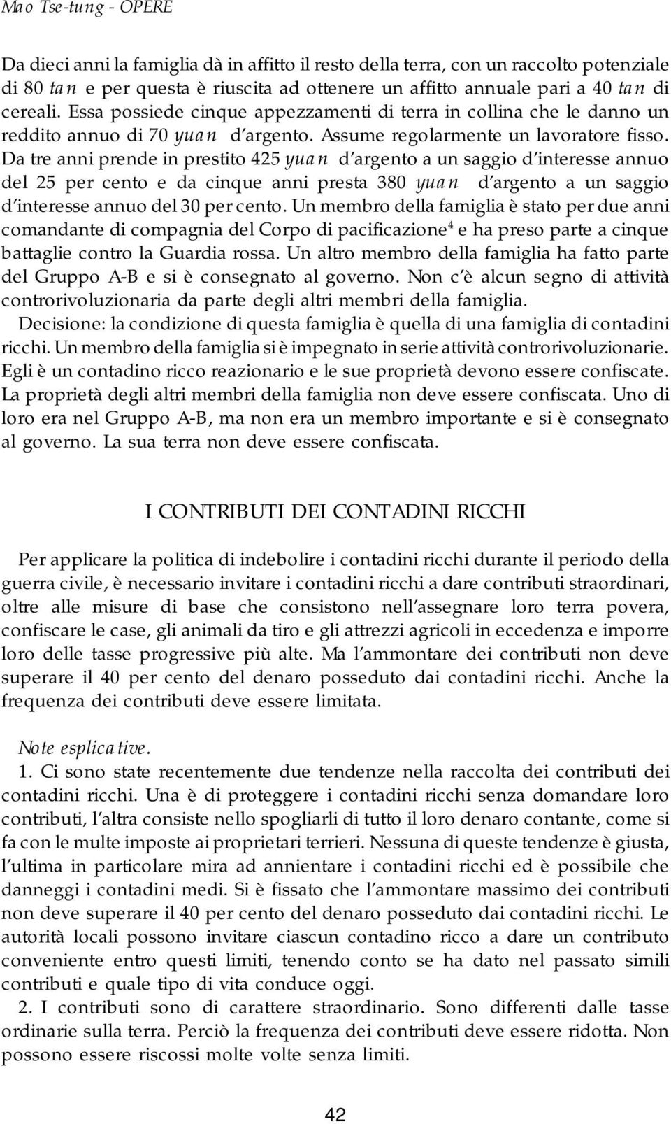 Da tre anni prende in prestito 425 yuan d argento a un saggio d interesse annuo del 25 per cento e da cinque anni presta 380 yuan d argento a un saggio d interesse annuo del 30 per cento.