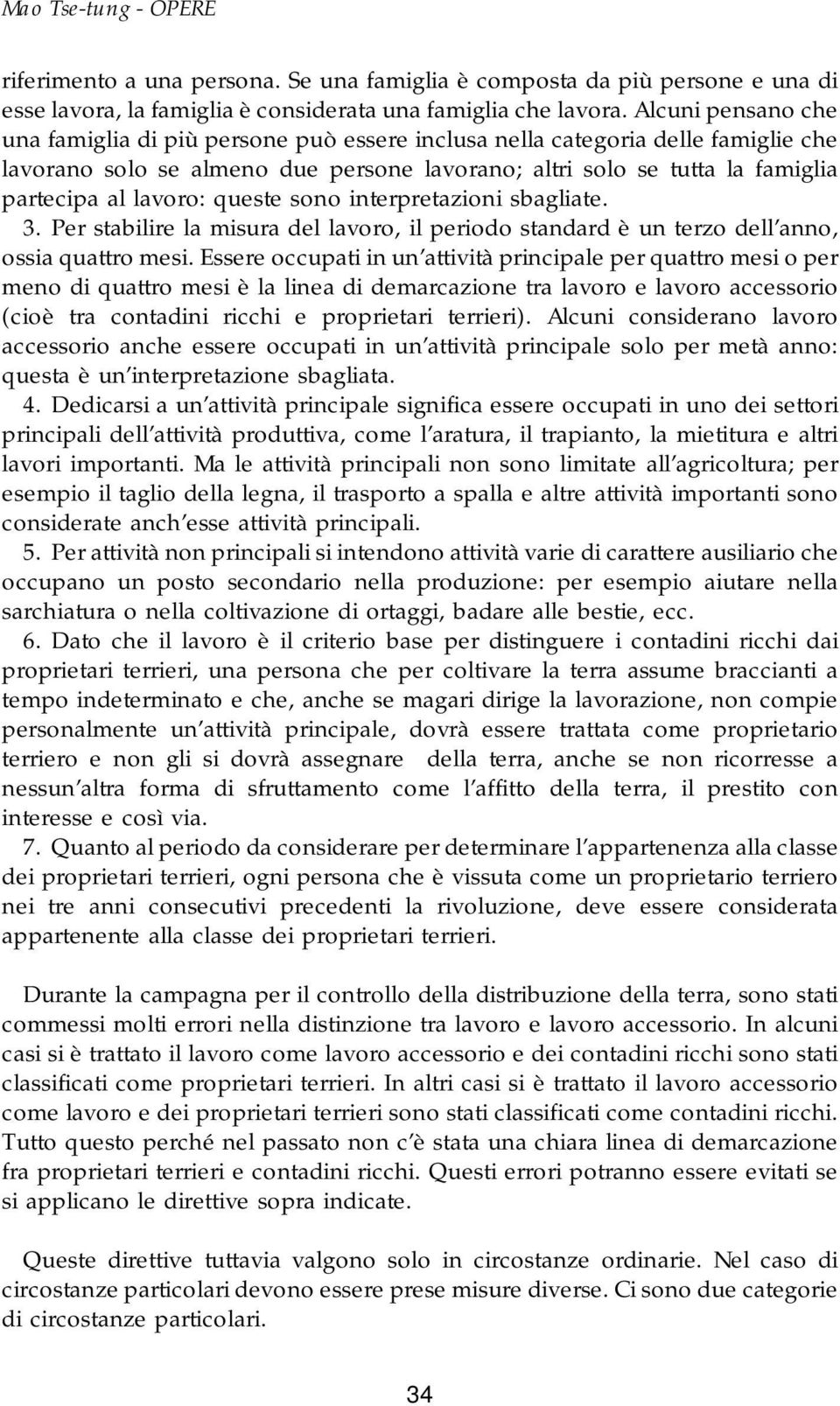 queste sono interpretazioni sbagliate. 3. Per stabilire la misura del lavoro, il periodo standard è un terzo dell anno, ossia quattro mesi.