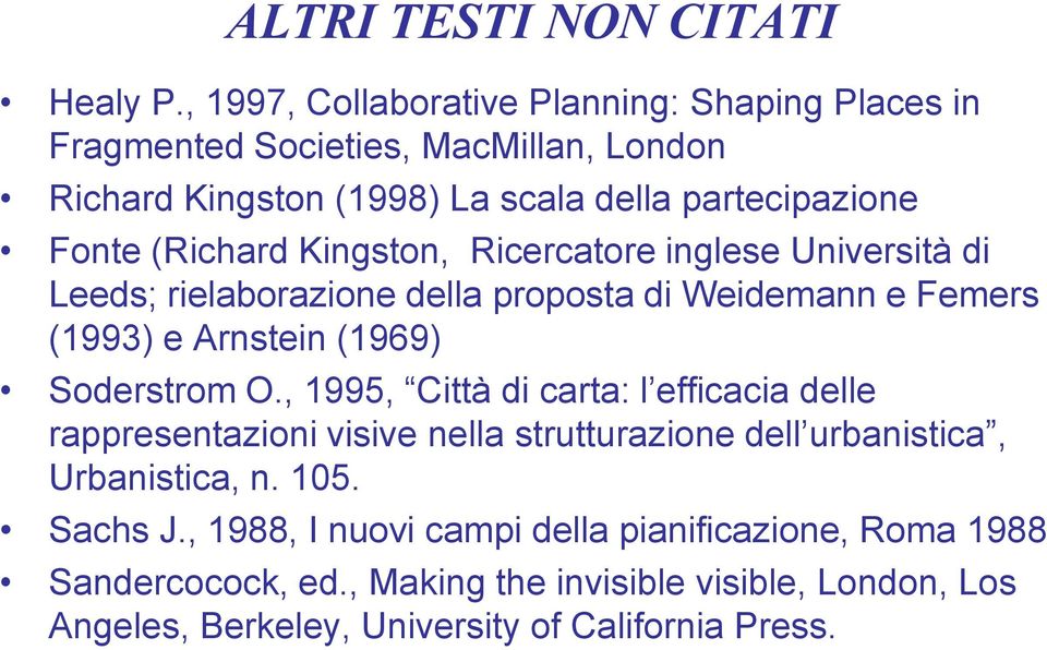 (Richard Kingston, Ricercatore inglese Università di Leeds; rielaborazione della proposta di Weidemann e Femers (1993) e Arnstein (1969) Soderstrom O.