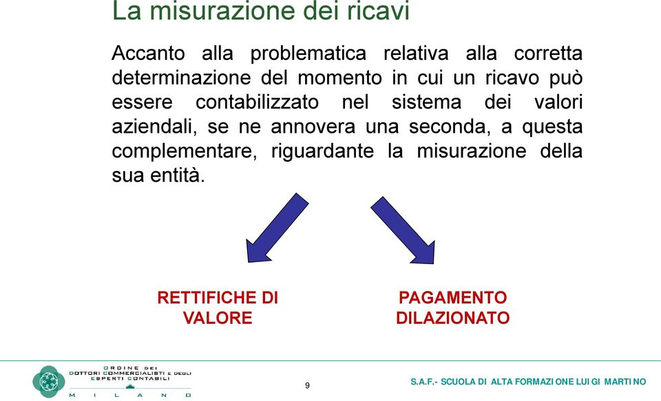 sistema dei valori aziendali, se ne annovera una seconda, a questa