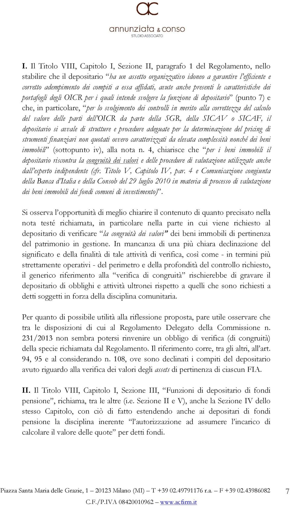 dei controlli in merito alla correttezza del calcolo del valore delle parti dell OICR da parte della SGR, della SICAV o SICAF, il depositario si avvale di strutture e procedure adeguate per la