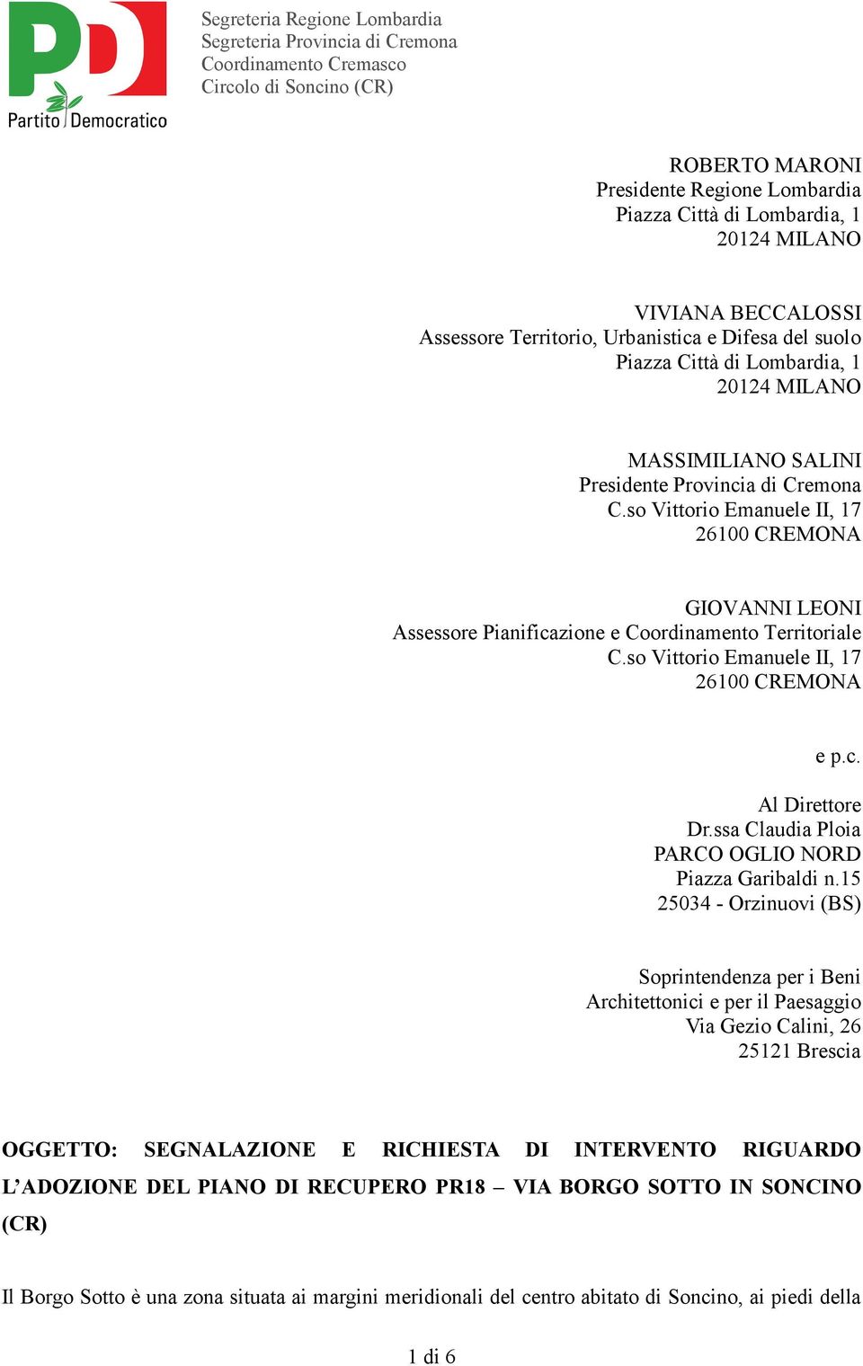 so Vittorio Emanuele II, 17 26100 CREMONA e p.c. Al Direttore Dr.ssa Claudia Ploia PARCO OGLIO NORD Piazza Garibaldi n.