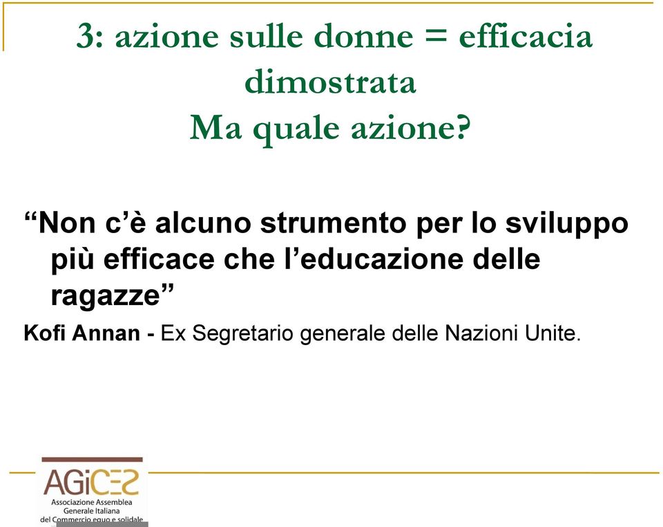 Non c è alcuno strumento per lo sviluppo più