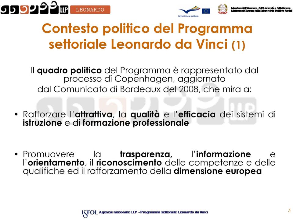 qualità e l efficacia dei sistemi di istruzione e di formazione professionale Promuovere la trasparenza, l