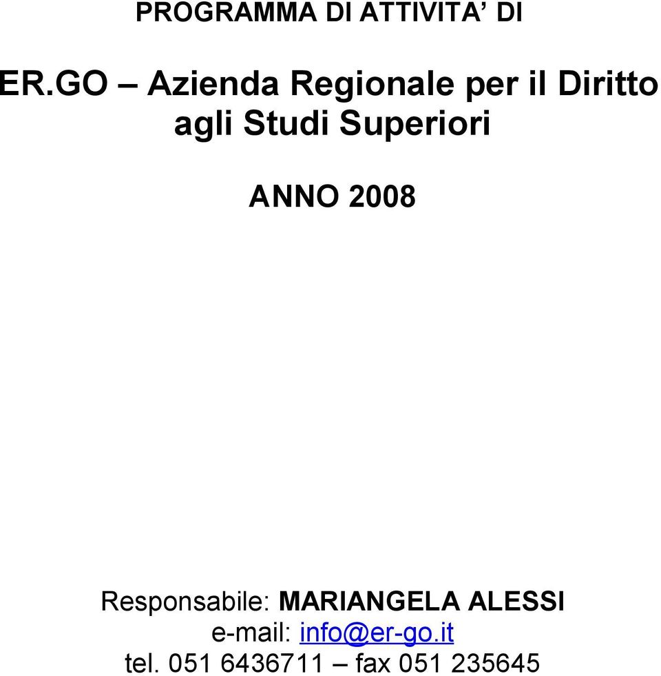 Studi Superiori ANNO 2008 Responsabile: