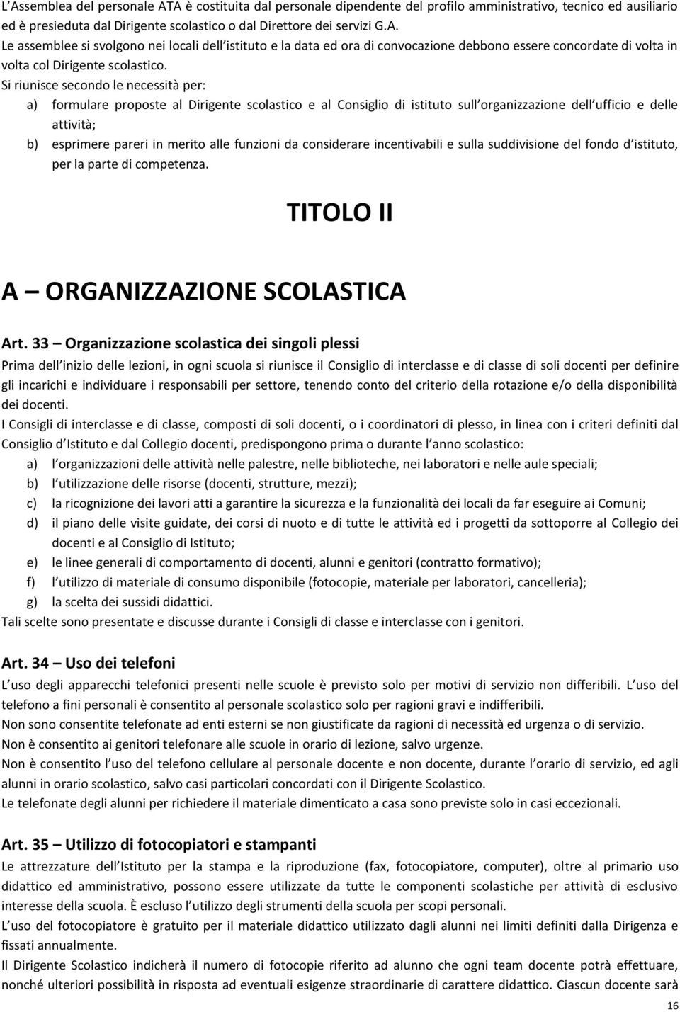 funzioni da considerare incentivabili e sulla suddivisione del fondo d istituto, per la parte di competenza. TITOLO II A ORGANIZZAZIONE SCOLASTICA Art.