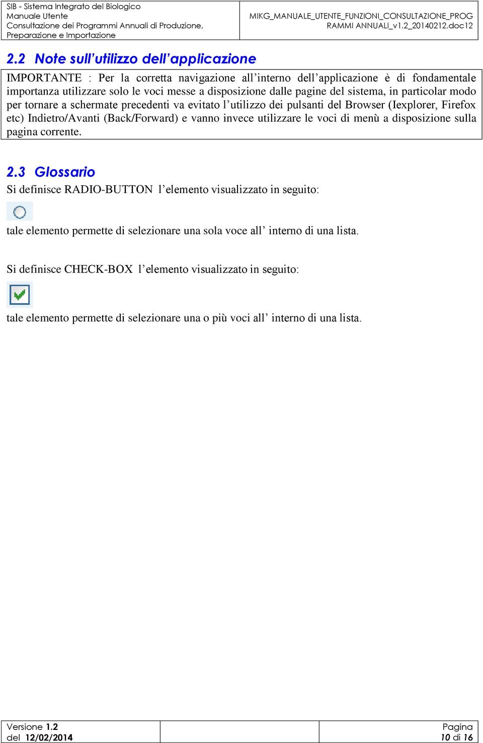 vanno invece utilizzare le voci di menù a disposizione sulla pagina corrente. 2.