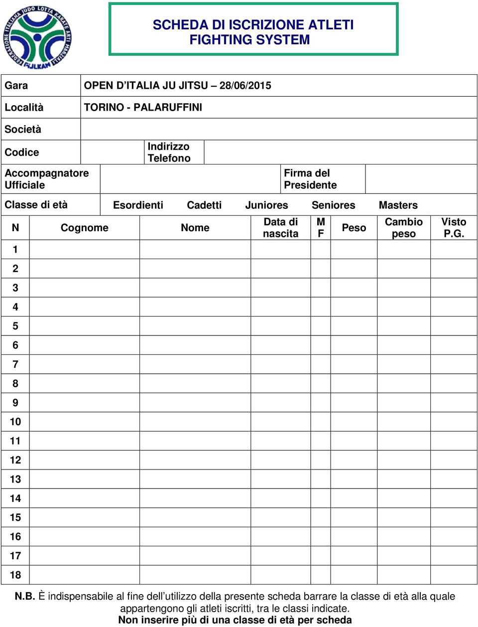 2 3 4 5 6 7 8 9 10 11 12 13 14 15 16 17 18 Data di nascita M F Peso Cambio peso Visto P.G. N.B.