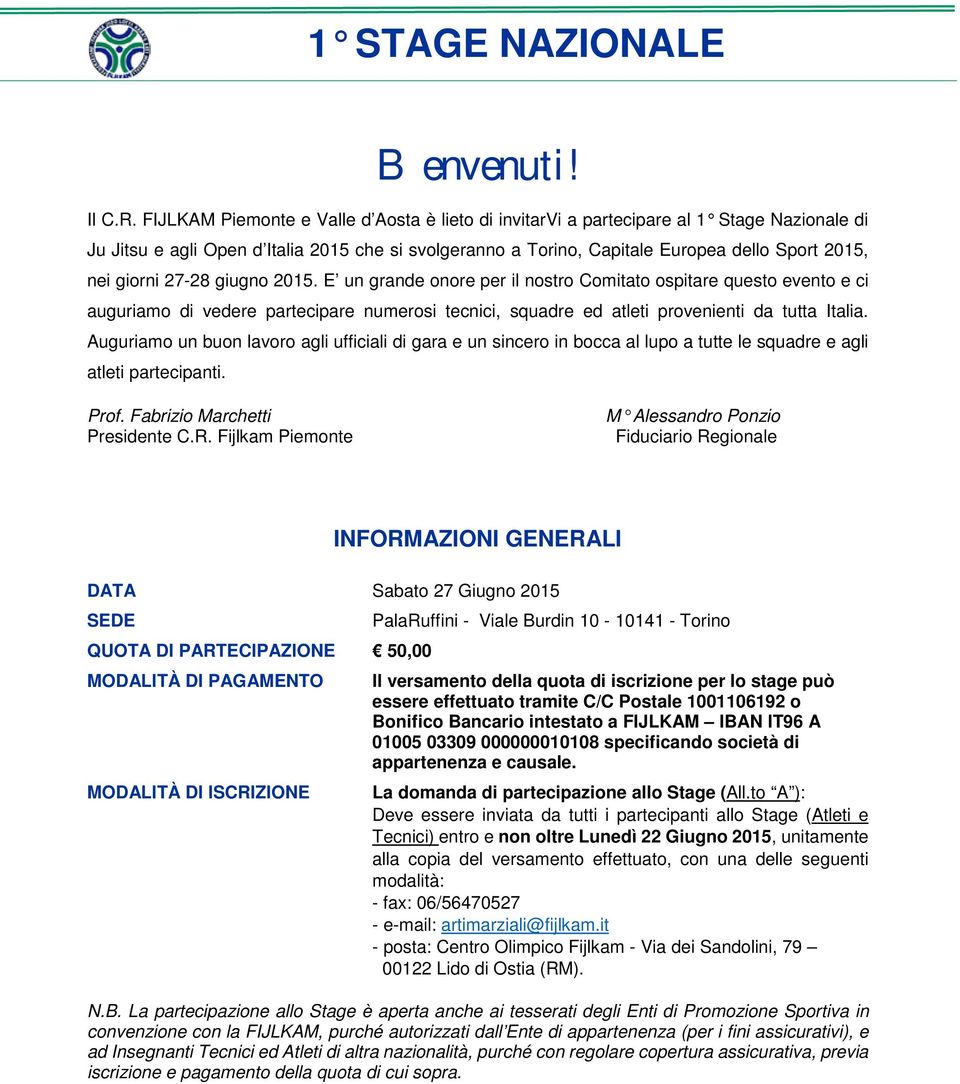 giorni 27-28 giugno 2015. E un grande onore per il nostro Comitato ospitare questo evento e ci auguriamo di vedere partecipare numerosi tecnici, squadre ed atleti provenienti da tutta Italia.