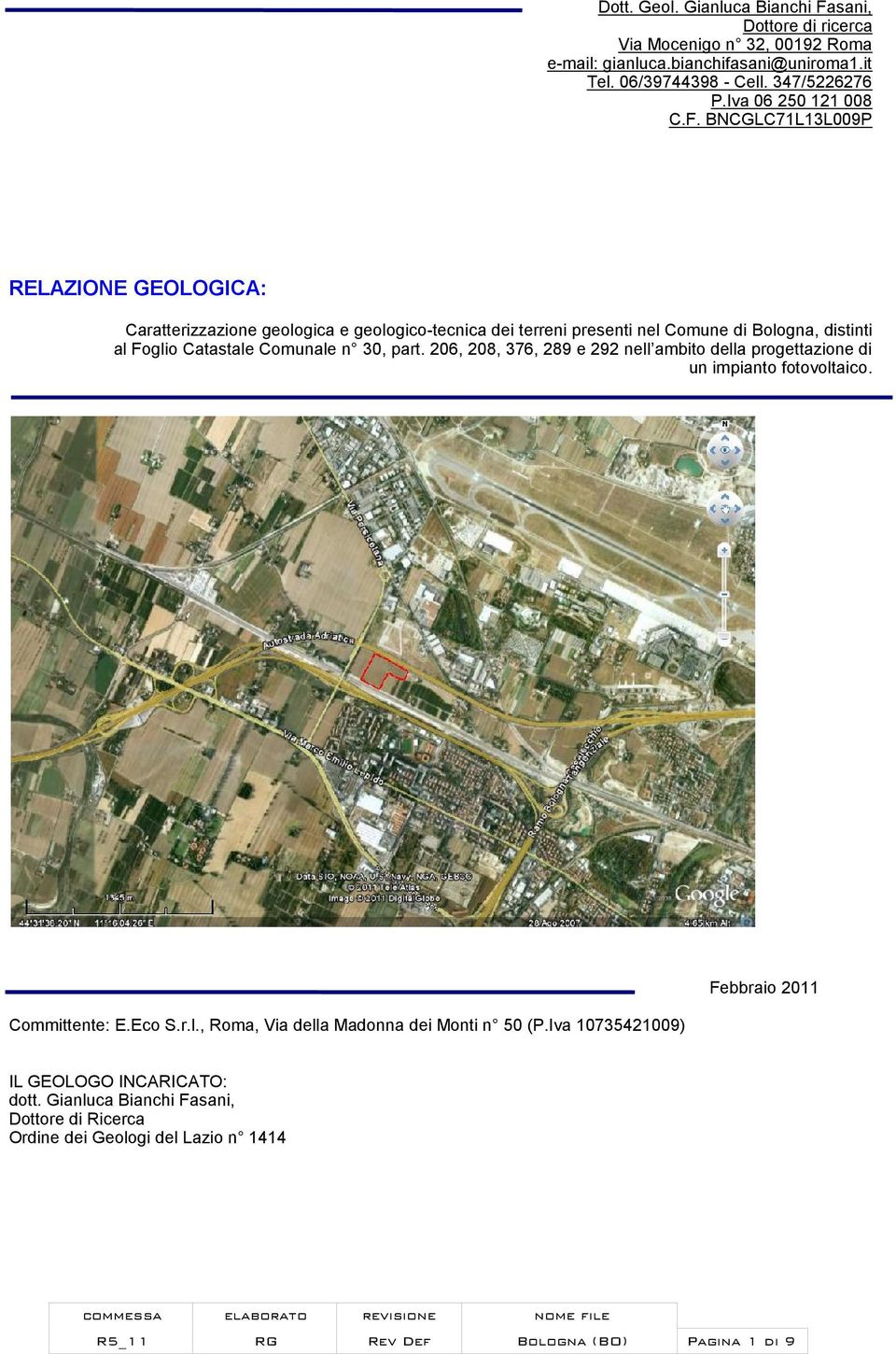 BNCGLC71L13L009P RELAZIONE GEOLOGICA: Caratterizzazione geologica e geologico-tecnica dei terreni presenti nel Comune di Bologna, distinti al Foglio Catastale Comunale n 30,