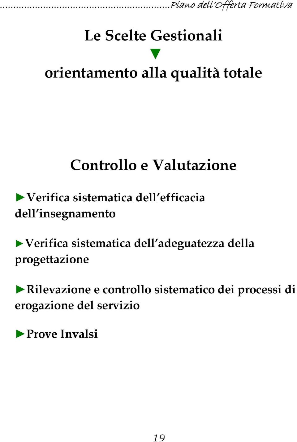 Verifica sistematica dell adeguatezza della progettazione Rilevazione