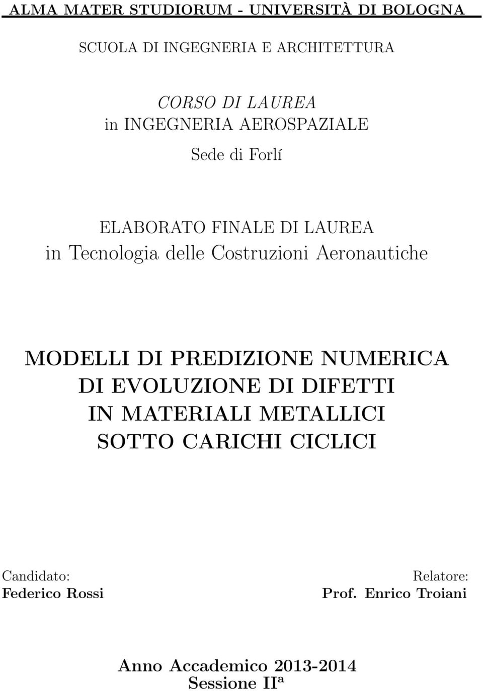 Aeronautiche MODELLI DI PREDIZIONE NUMERICA DI EVOLUZIONE DI DIFETTI IN MATERIALI METALLICI SOTTO