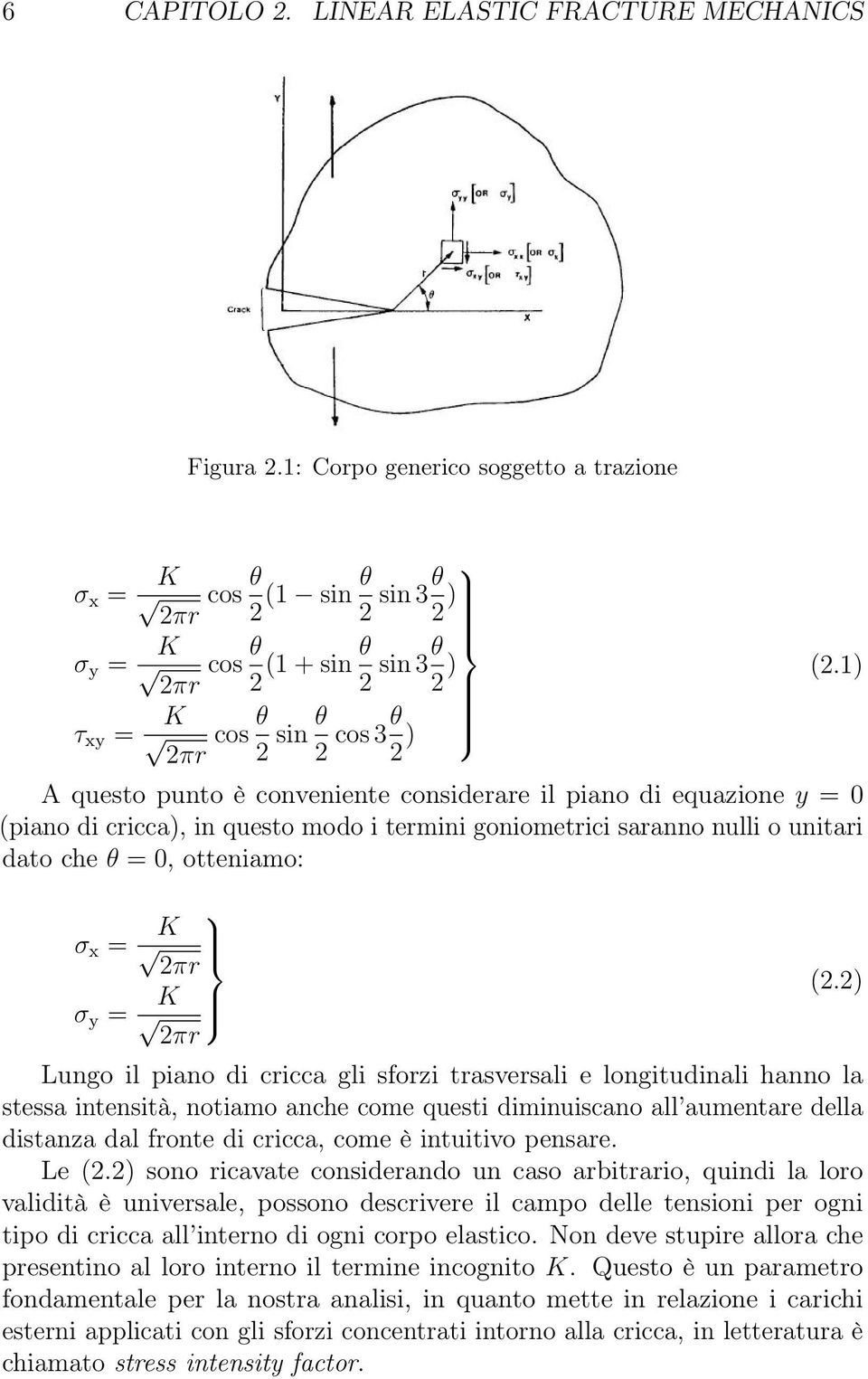 che θ = 0, otteniamo: σ x = σ y = K 2πr K 2πr (2.