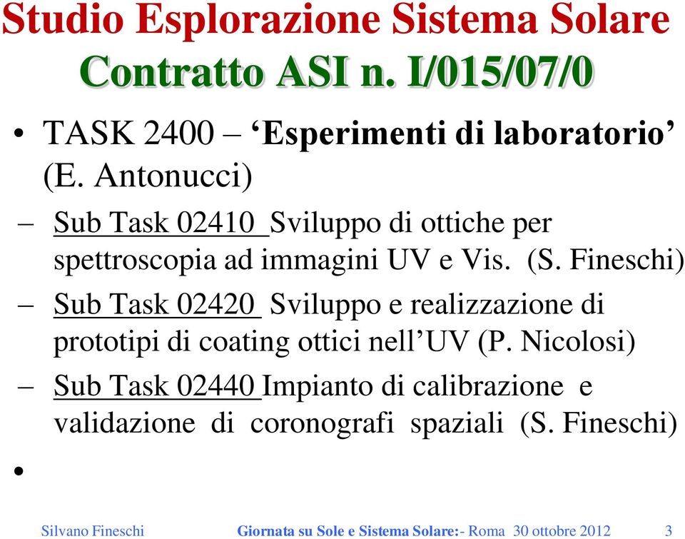 Fineschi) Sub Task 02420 Sviluppo e realizzazione di prototipi di coating ottici nell UV (P.