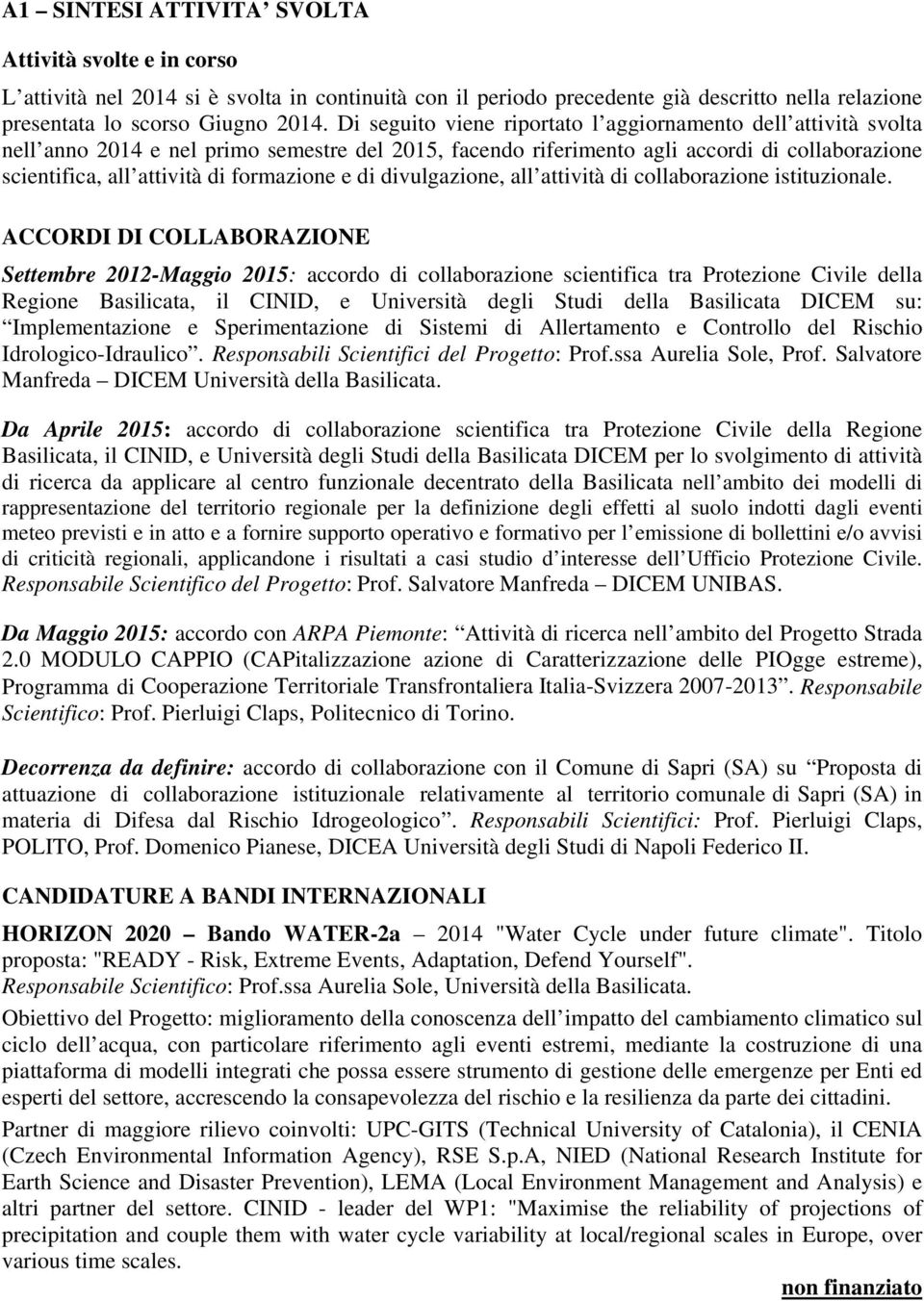 formazione e di divulgazione, all attività di collaborazione istituzionale.