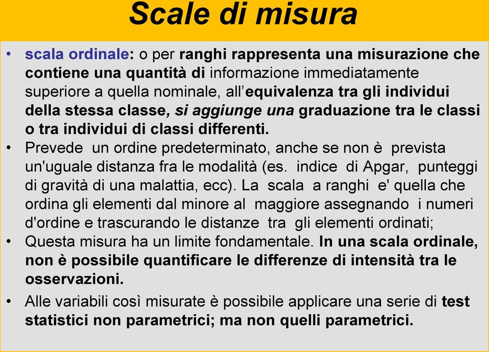 indice di Apgar, punteggi di gravità di una malattia, ecc).