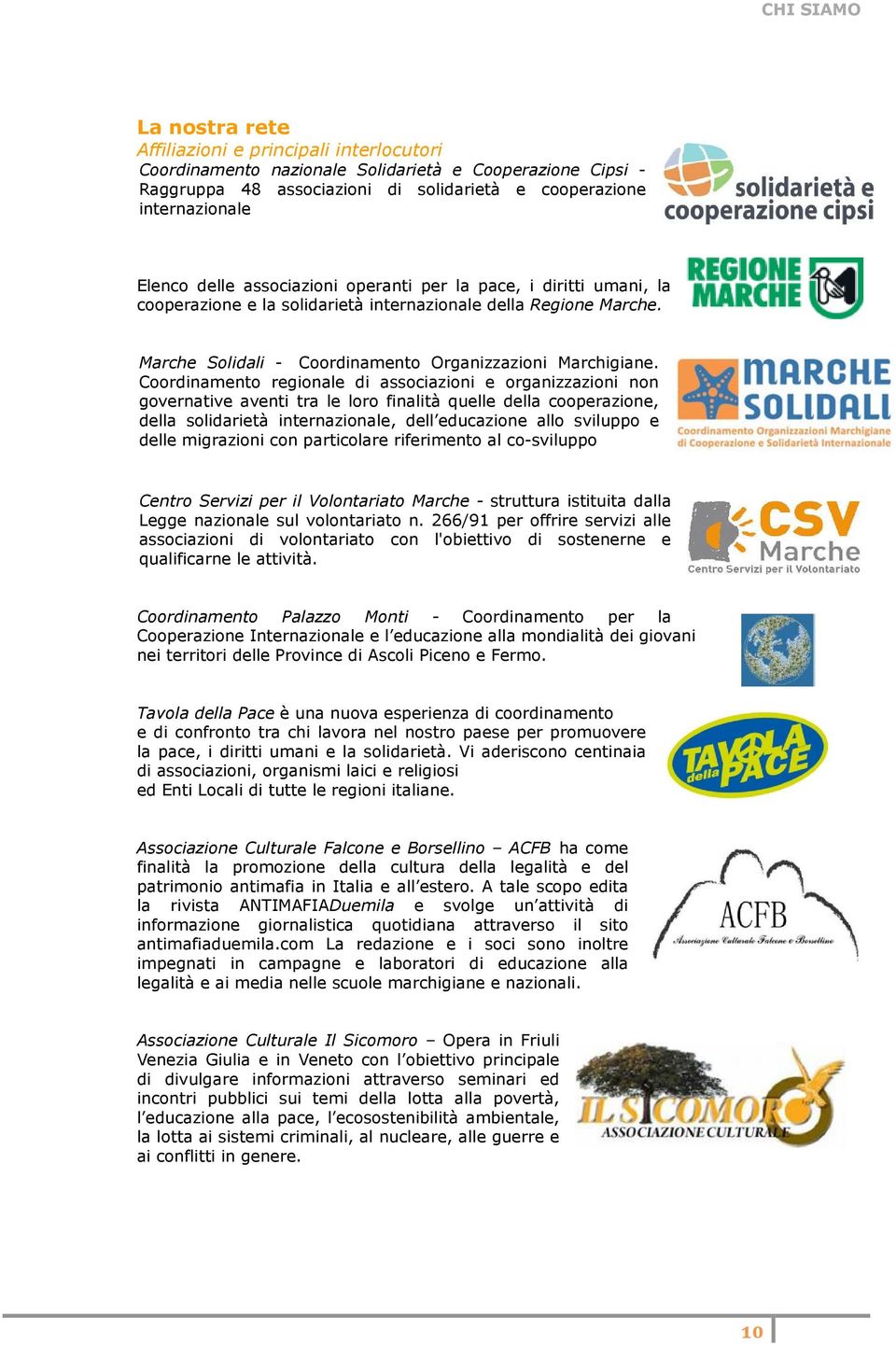 Coordinamento regionale di associazioni e organizzazioni non governative aventi tra le loro finalità quelle della cooperazione, della solidarietà internazionale, dell educazione allo sviluppo e delle