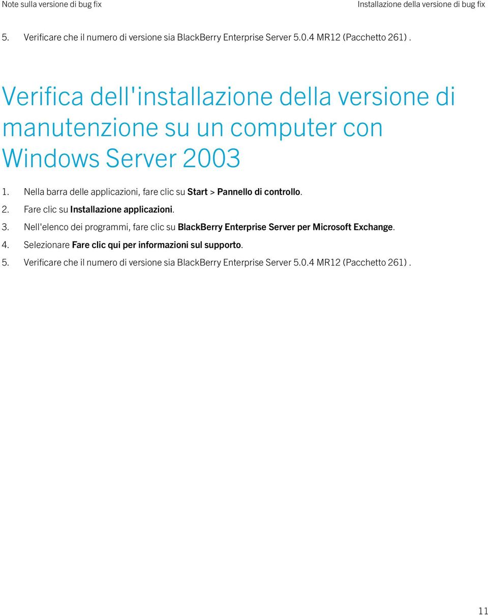 Nella barra delle applicazioni, fare clic su Start > Pannello di controllo. 2. Fare clic su Installazione applicazioni. 3.