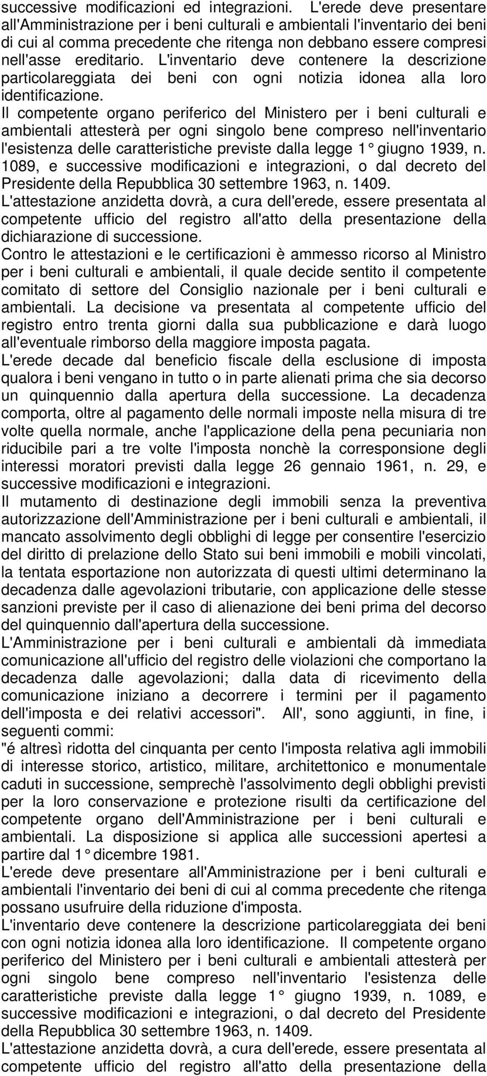 L'inventario deve contenere la descrizione particolareggiata dei beni con ogni notizia idonea alla loro identificazione.