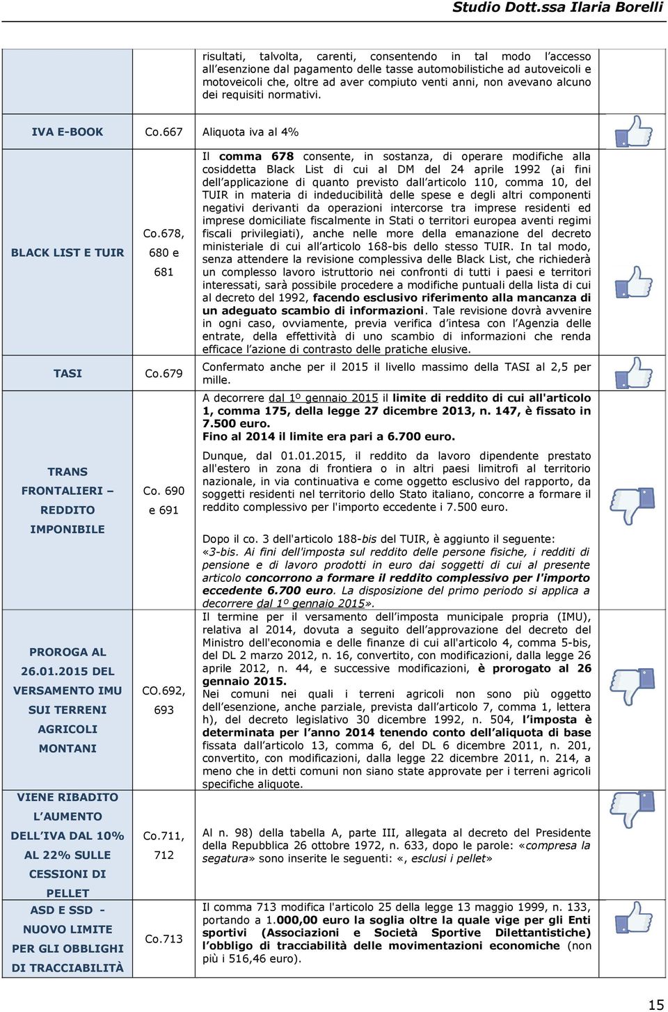 2015 DEL VERSAMENTO IMU SUI TERRENI AGRICOLI MONTANI VIENE RIBADITO L AUMENTO DELL IVA DAL 10% AL 22% SULLE CESSIONI DI PELLET ASD E SSD - NUOVO LIMITE PER GLI OBBLIGHI DI TRACCIABILITÀ Co.