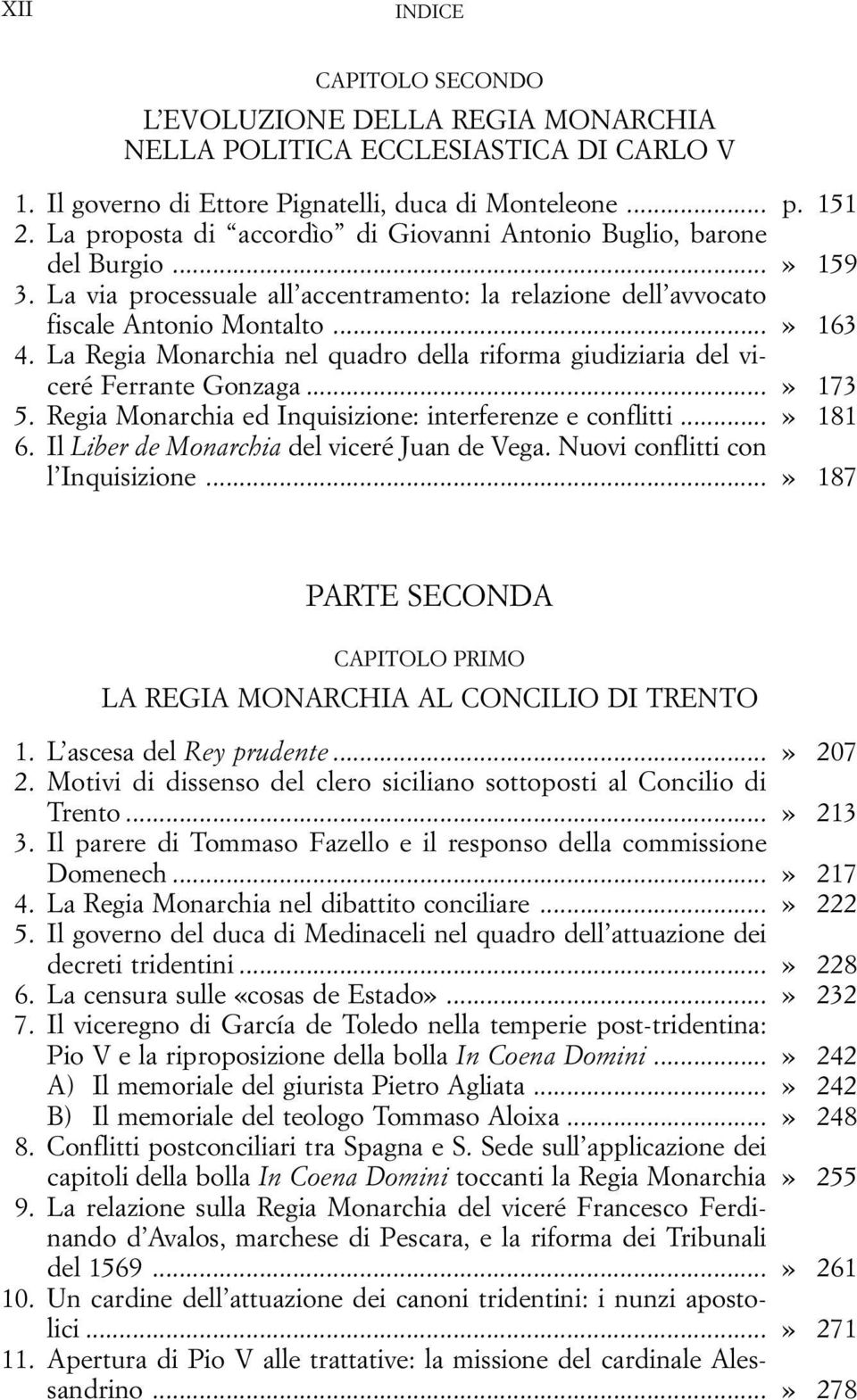 La Regia Monarchia nel quadro della riforma giudiziaria del viceré Ferrante Gonzaga...» 173 5. Regia Monarchia ed Inquisizione: interferenze e conflitti...» 181 6.