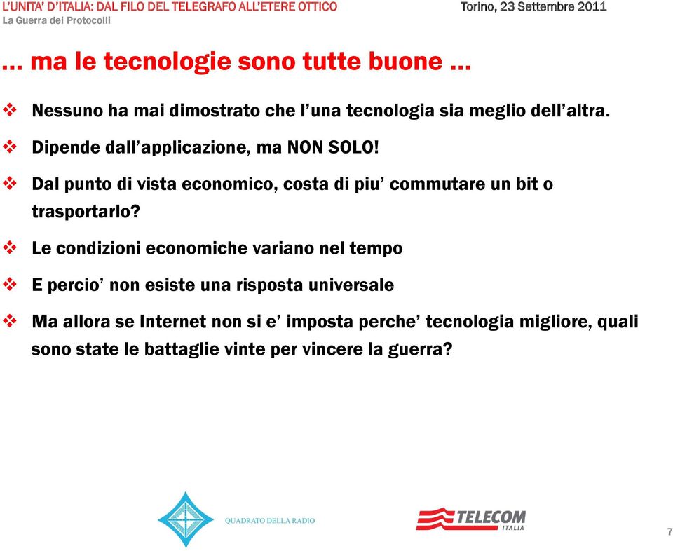 Dal punto di vista economico, costa di piu commutare un bit o trasportarlo?