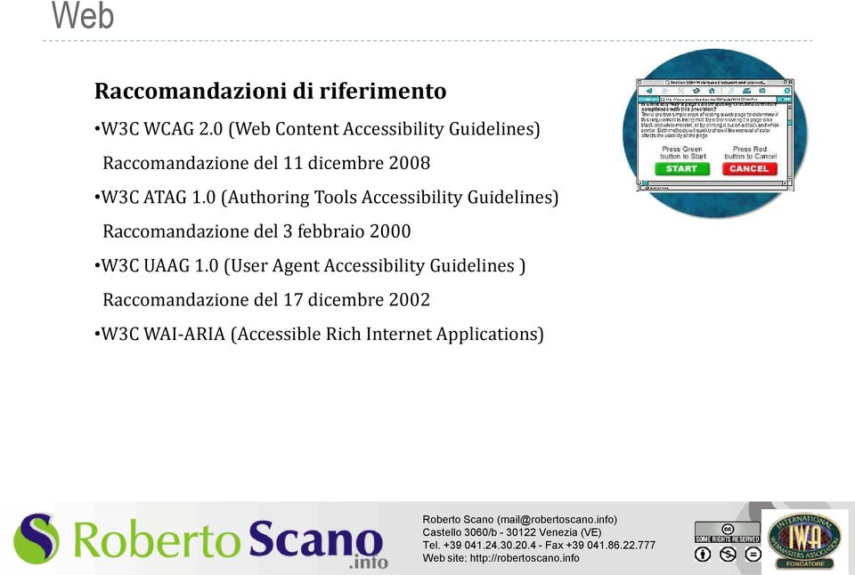 0 (Authoring Tools Accessibility Guidelines) Raccomandazione del 3 febbraio 2000 W3C UAAG