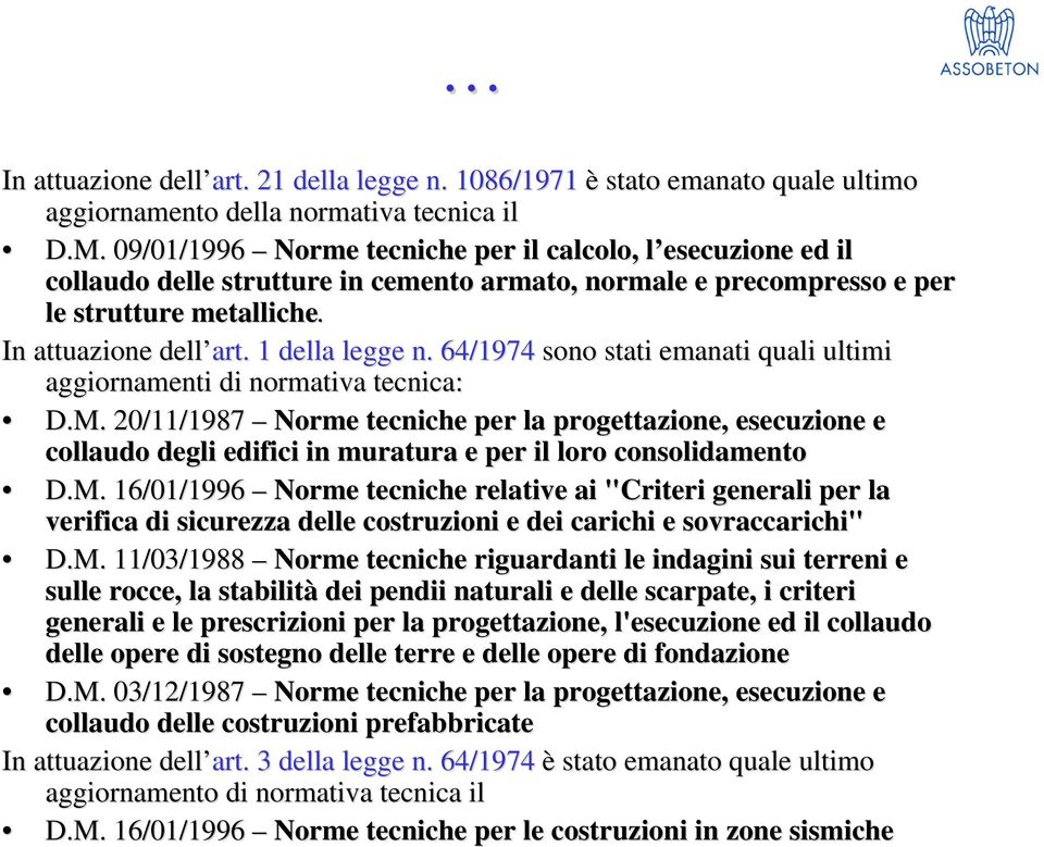 1 della legge n. 64/1974 sono stati emanati quali ultimi aggiornamenti di normativa tecnica: D.M.