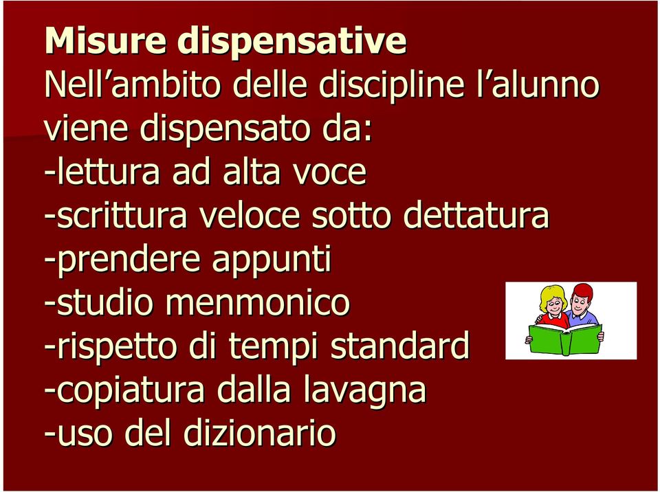 sotto dettatura -prendere appunti -studio menmonico -rispetto