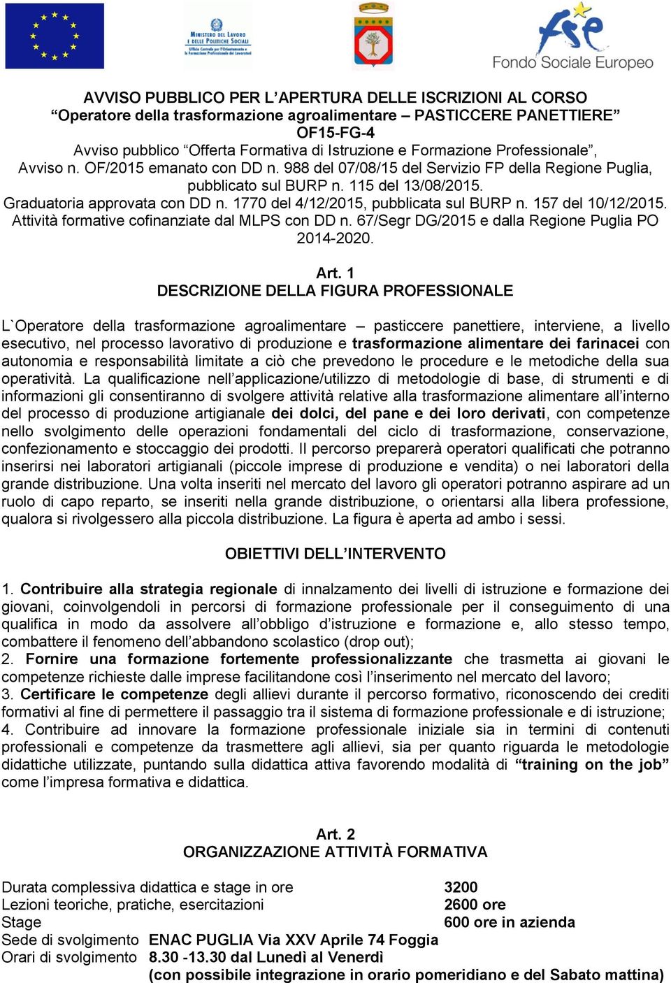 1770 del 4/12/2015, pubblicata sul BURP n. 157 del 10/12/2015. Attività formative cofinanziate dal MLPS con DD n. 67/Segr DG/2015 e dalla Regione Puglia PO 2014-2020. Art.