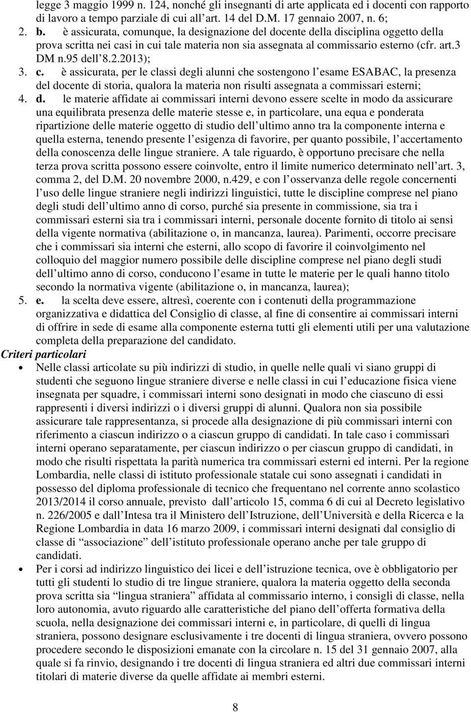 2013); 3. c. è assicurata, per le classi de