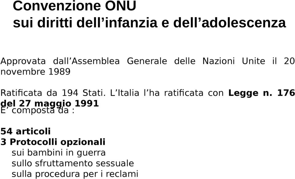 L Italia l ha ratificata con Legge n.