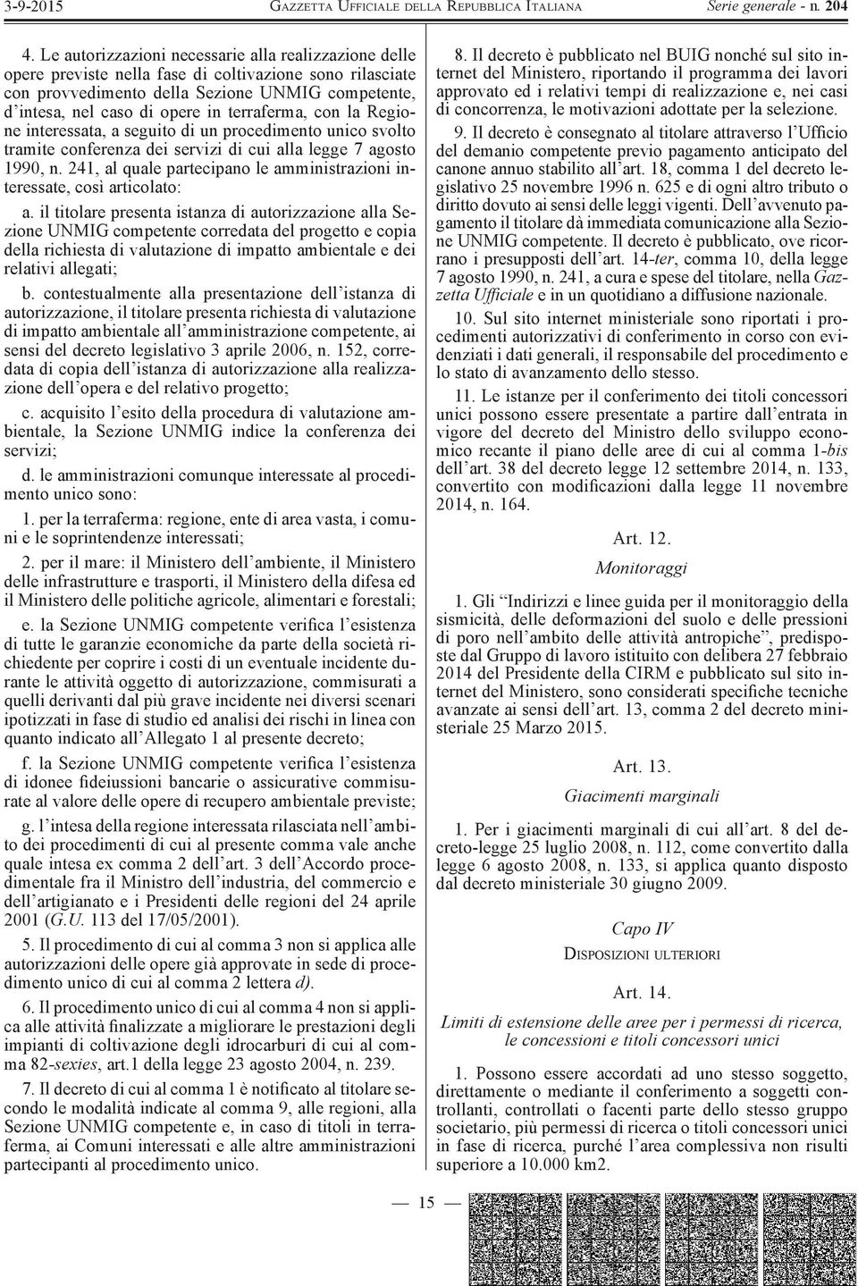 241, al quale partecipano le amministrazioni interessate, così articolato: a.