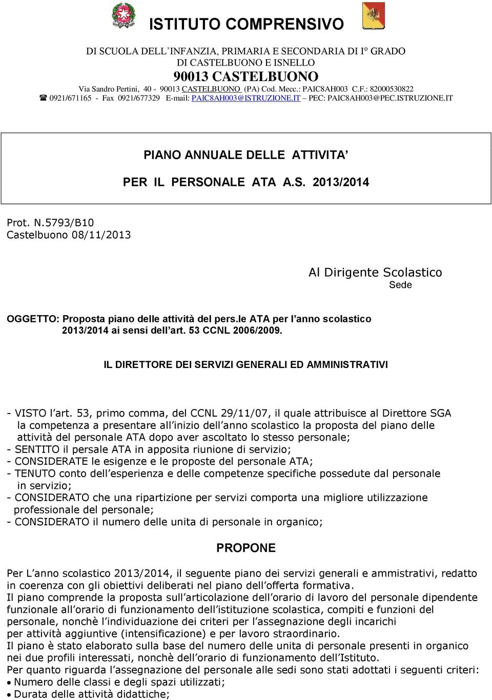 5793/B10 Castelbuono 08/11/2013 Al Dirigente Scolastico Sede OGGETTO: Proposta piano delle attività del pers.le ATA per l anno scolastico 2013/2014 ai sensi dell art. 53 CCNL 2006/2009.