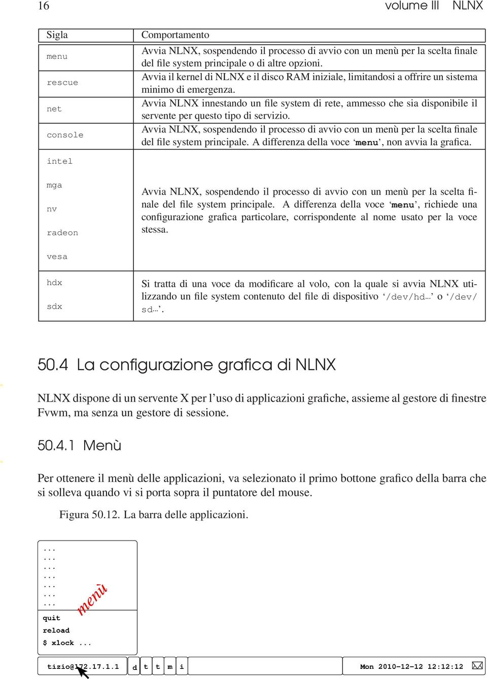net Avvia NLNX innestando un file system di rete, ammesso che sia disponibile il servente per questo tipo di servizio.