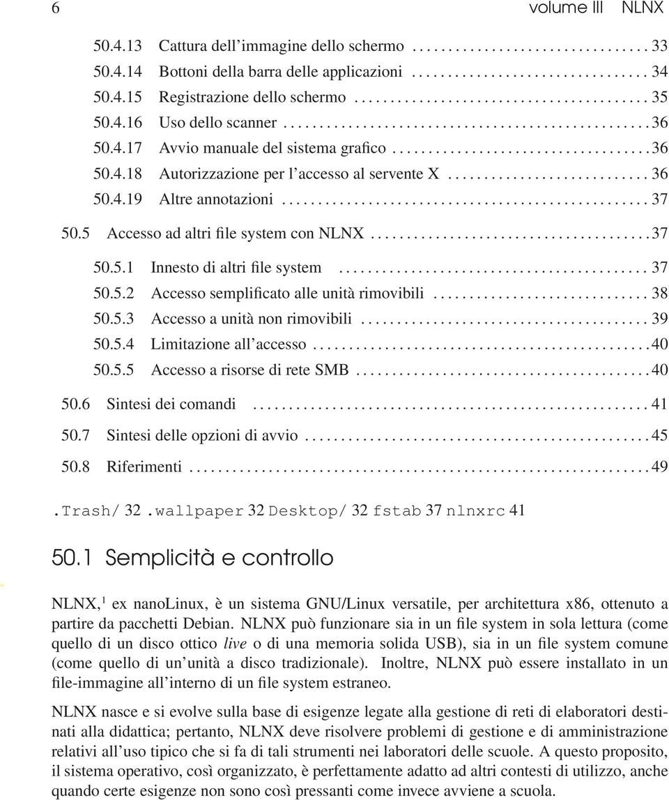 ........................... 36 50.4.19 Altre annotazioni................................................... 37 50.5 Accesso ad altri file system con NLNX.......................................37 50.5.1 Innesto di altri file system.