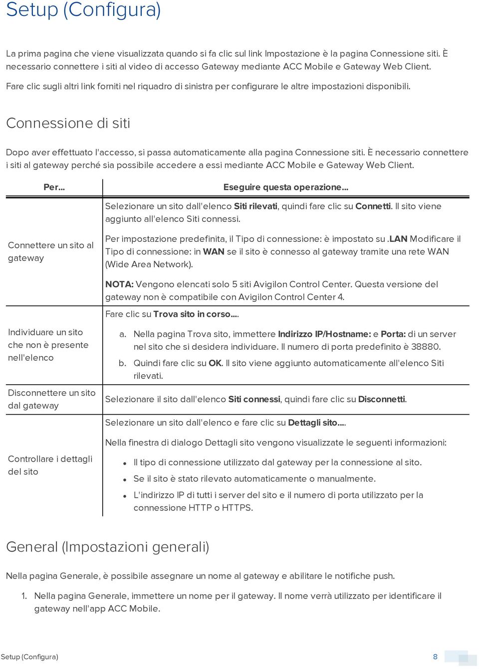 Fare clic sugli altri link forniti nel riquadro di sinistra per configurare le altre impostazioni disponibili.