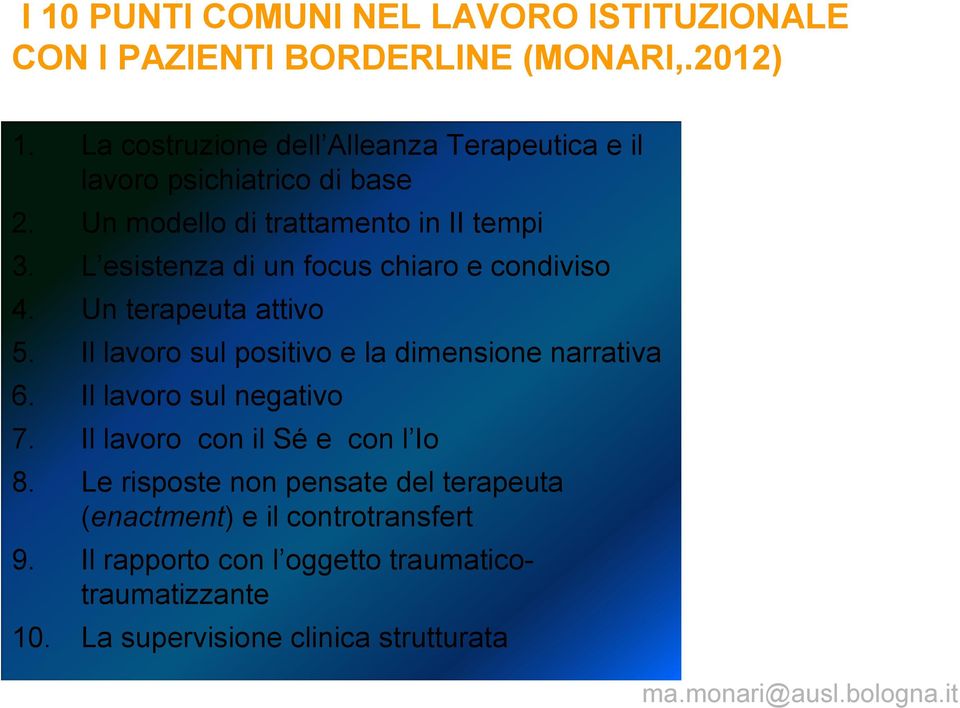 L esistenza di un focus chiaro e condiviso 4. Un terapeuta attivo 5. Il lavoro sul positivo e la dimensione narrativa 6.