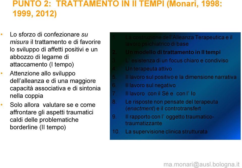 problematiche borderline (II tempo) 1. La costruzione dell Alleanza Terapeutica e il lavoro psichiatrico di base 2. Un modello di trattamento in II tempi 3.