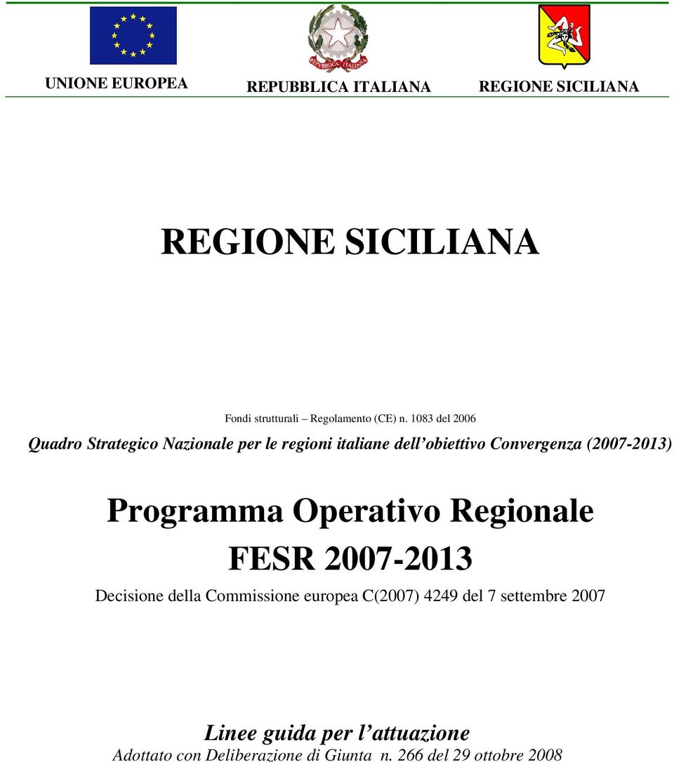 (2007-2013) Programma Operativo Regionale FESR 2007-2013 Decisione della Commissione europea C(2007) 4249