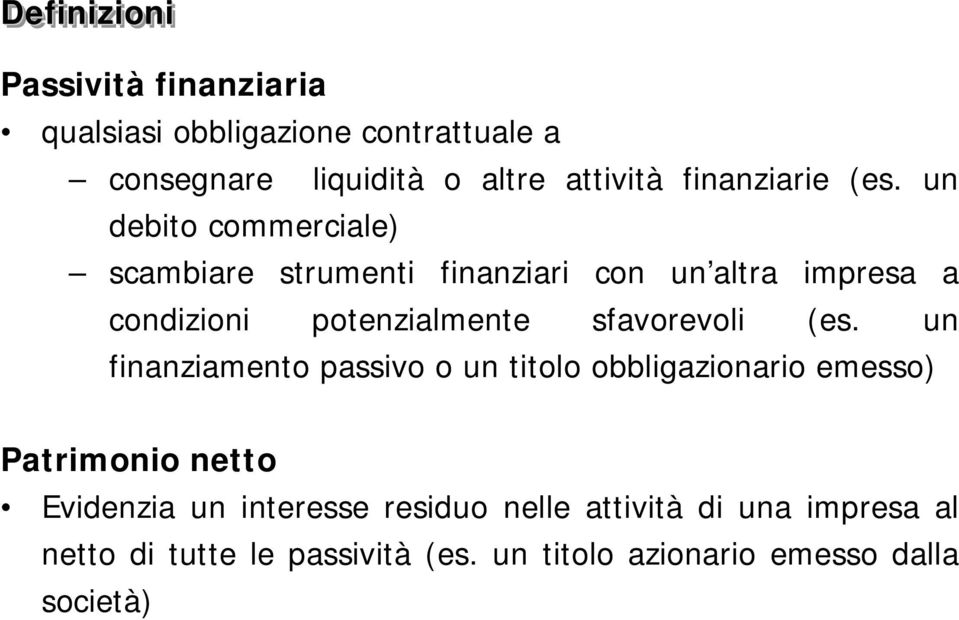 un debito commerciale) scambiare strumenti finanziari con un altra impresa a condizioni potenzialmente sfavorevoli