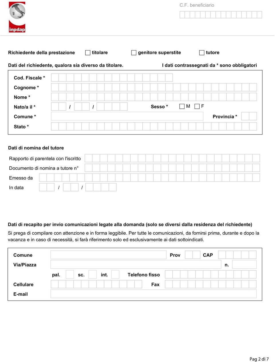 / Dati di recapito per invio comunicazioni legate alla domanda (solo se diversi dalla residenza del richiedente) Si prega di compilare con attenzione e in forma leggibile.