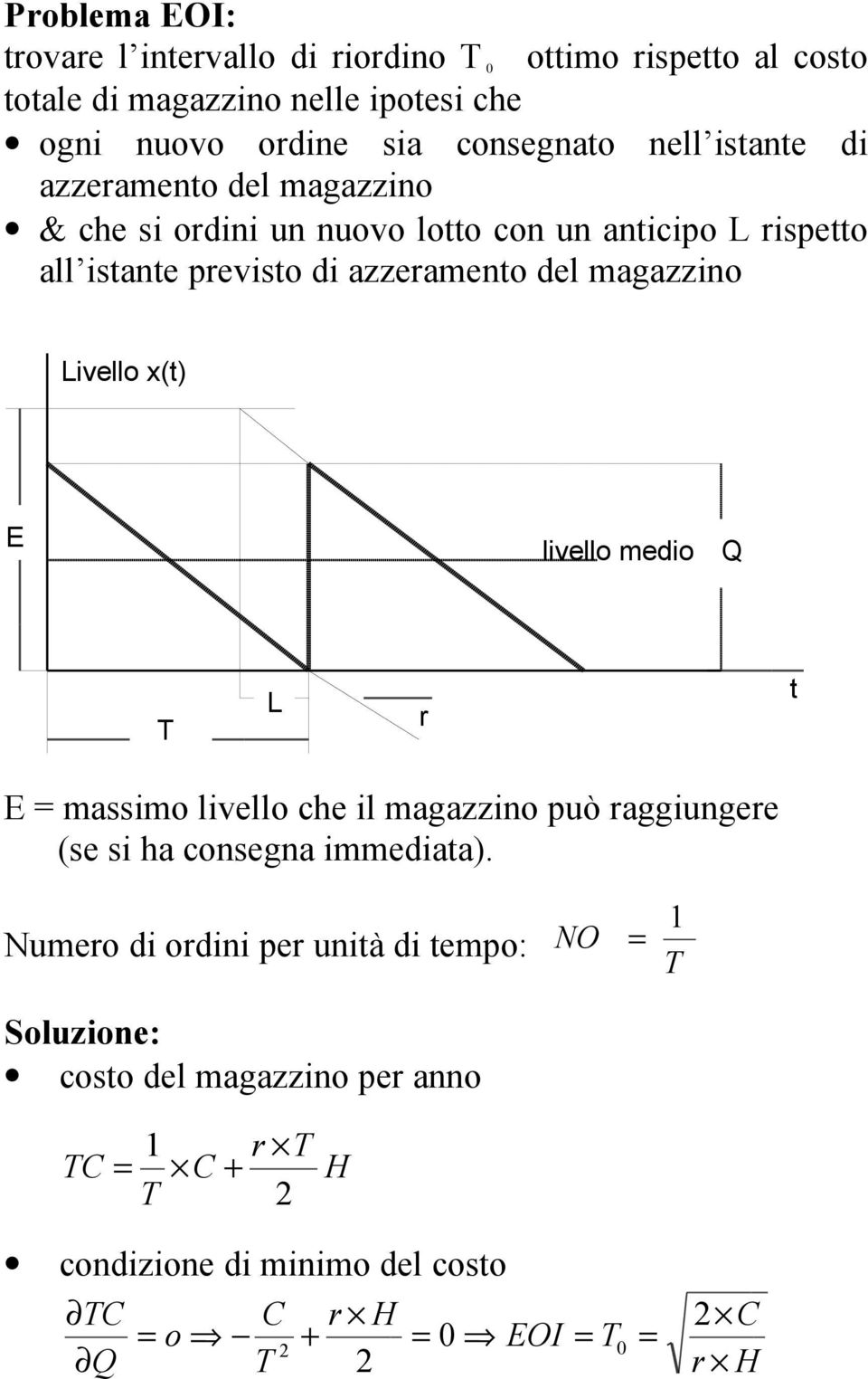 magazzino Livello x() E livello medio T L E massimo livello che il magazzino uò aggiungee (se si ha consegna immediaa).