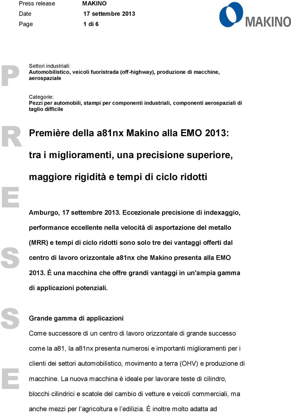 ccezionale precisione di indexaggio, performance eccellente nella velocità di asportazione del metallo (M) e tempi di ciclo ridotti sono solo tre dei vantaggi offerti dal centro di lavoro orizzontale