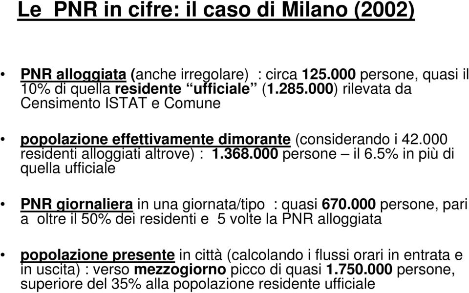 5% in più di quella ufficiale PNR giornaliera in una giornata/tipo : quasi 670.