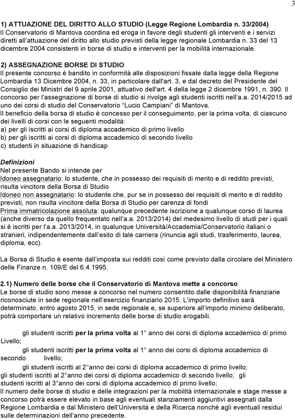 33 del 13 dicembre 2004 consistenti in borse di studio e interventi per la mobilità internazionale.