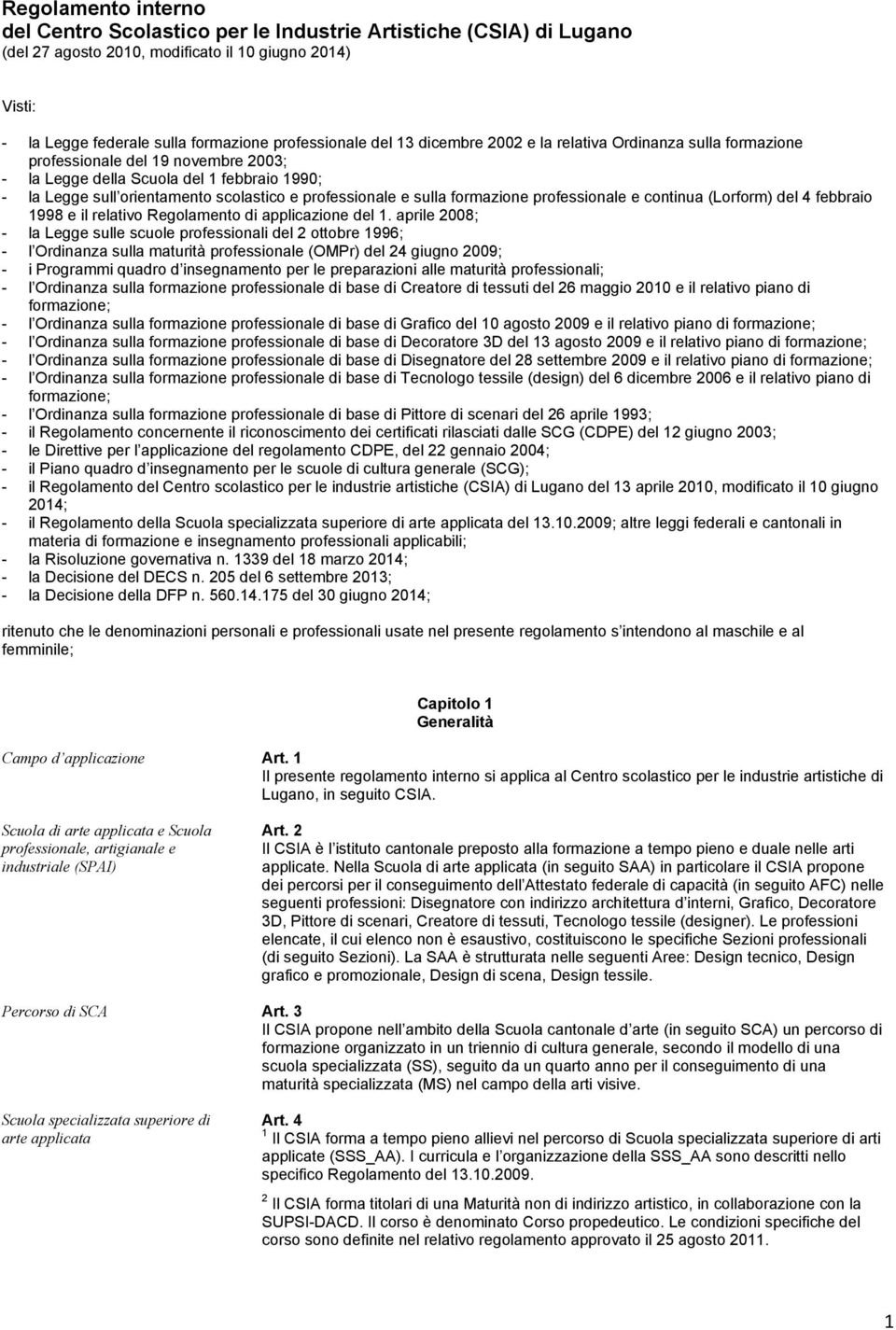 sulla formazione professionale e continua (Lorform) del 4 febbraio 1998 e il relativo Regolamento di applicazione del 1.