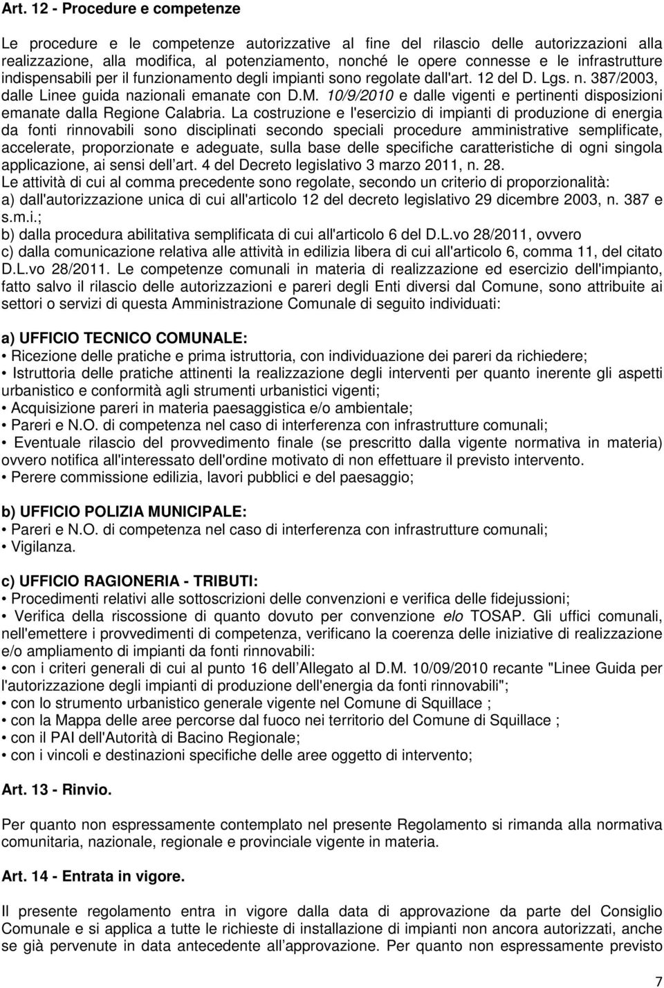 10/9/2010 e dalle vigenti e pertinenti disposizioni emanate dalla Regione Calabria.